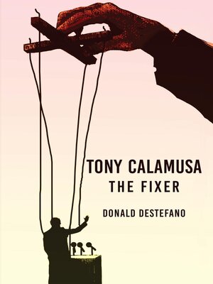 cover image of Tony Calamusa--The Fixer